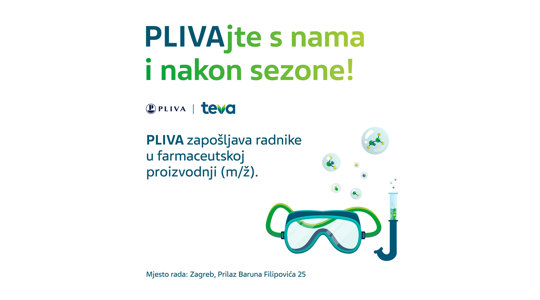 PLIVAjte s nama i nakon sezone! Pliva/Teva PLIVA zapošljava radnike u farmaceutskoj proizvodnji (m/ž). Mjesto rada: Zagreb, Prilaz baruna FIlipovića 25